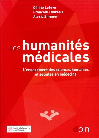 Couverture du livre « Les humanités médicales ; l'engagement des sciences humaines et sociales en médecine » de Celine Lefeve et Alexis Zimmer et Francois Thoreau aux éditions Doin