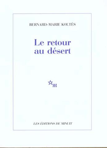 Couverture du livre « Retour au desert » de Bernard-Marie Koltes aux éditions Minuit