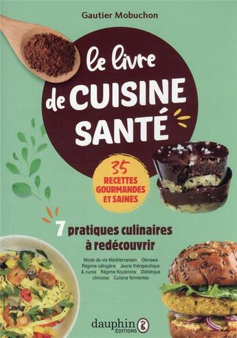 Couverture du livre « Le livre de cuisine santé : 7 pratiques culinaires à redécouvrir » de Gautier Mobuchon aux éditions Dauphin