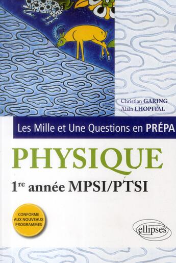 Couverture du livre « Les 1001 questions de la physique en prepa - 1re annee mpsi-ptsi - programme 2013 » de Christian Garing aux éditions Ellipses