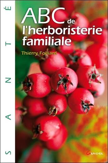 Couverture du livre « ABC de l'herboristerie familiale » de Thierry Folliard aux éditions Grancher