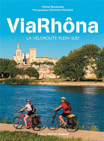 Couverture du livre « La viarhona a velo - evasion sur la veloroute du soleil » de Bonduelle/Martelet aux éditions Ouest France