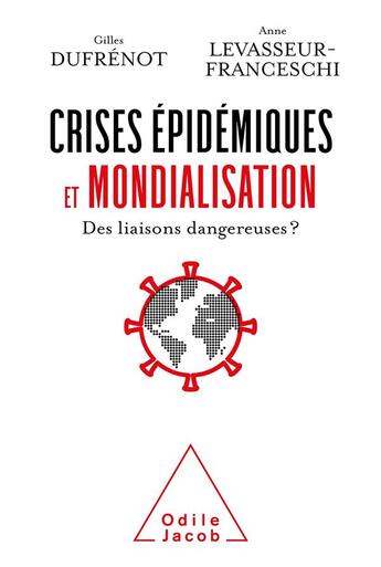 Couverture du livre « Crises épidemiques et mondialisation : des liaisons dangereuses? » de Gilles Dufrenot et Anne Levasseur-Franceschi aux éditions Odile Jacob