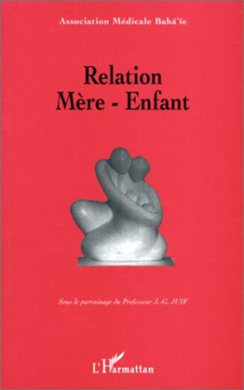 Couverture du livre « Relation mère-enfant » de Association Medicale Baha'Ie aux éditions L'harmattan