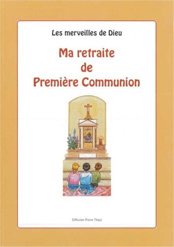 Couverture du livre « Ma retraite de premiere communion » de Miege Marie-Noelle aux éditions Tequi