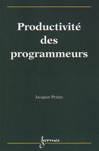 Couverture du livre « Productivité des programmeurs » de Jacques Printz aux éditions Hermes Science Publications