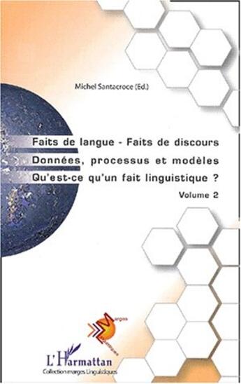 Couverture du livre « Faits de langue faits de discours - donnee, processus et modeles. qu'est-ce qu'un fait linguistique? » de Choi/Francois aux éditions L'harmattan