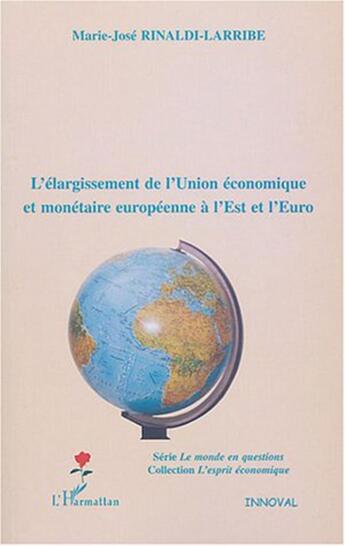 Couverture du livre « L'élargissement de l'Union économique et monétaire européenne à l'Est et l'Euro » de Marie-José Rinaldi-Larribe aux éditions L'harmattan