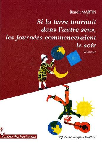 Couverture du livre « Si la terre tournait dans l'autre sens, les journées commenceraient le soir » de Benoit Martin aux éditions Societe Des Ecrivains