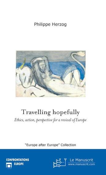 Couverture du livre « Travelling hopefully : ethics, action, perspective for a revival of Europe » de Philippe Herzog aux éditions Le Manuscrit