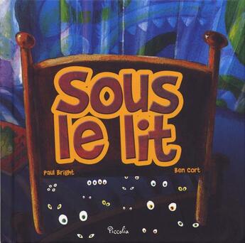 Couverture du livre « Sous le lit » de Paul Bright et Ben Cort aux éditions Piccolia