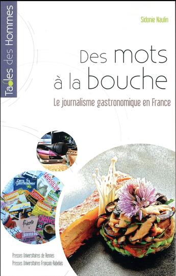 Couverture du livre « Des mots à la bouche ; le journalisme gastronomique en France » de Sidonie Naulin aux éditions Pu De Rennes