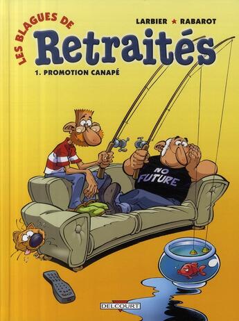 Couverture du livre « Les blagues de retraités t.1 ; promotion canapé » de Larbier-P+Rabarot-I aux éditions Delcourt