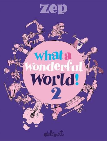 Couverture du livre « What a wonderful world ! Tome 2 » de Zep aux éditions Delcourt