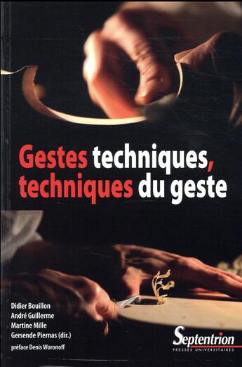 Couverture du livre « Gestes techniques, techniques du geste » de Didier Bouillon et Andre Guillerme et Martine Mille et Gersande Piernas aux éditions Pu Du Septentrion