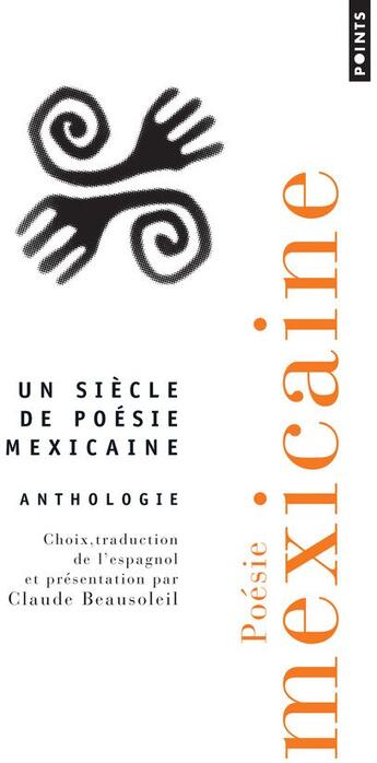 Couverture du livre « Un siècle de poesie mexicaine ; anthologie » de Claude Beausoleil aux éditions Points