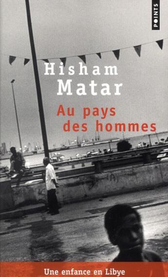 Couverture du livre « Au pays des hommes ; une enfance en Libye » de Hisham Matar aux éditions Points