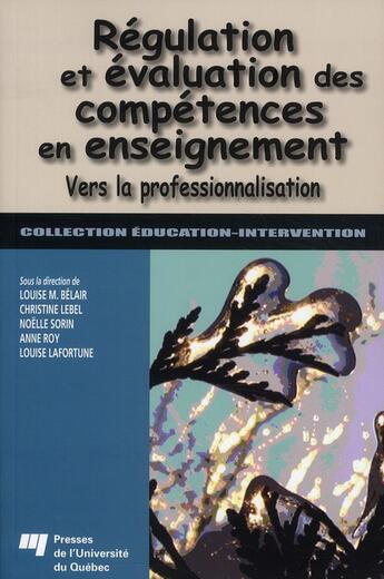 Couverture du livre « Régulation et évaluation des compétences en enseignement ; vers la professionnalisation » de  aux éditions Pu De Quebec