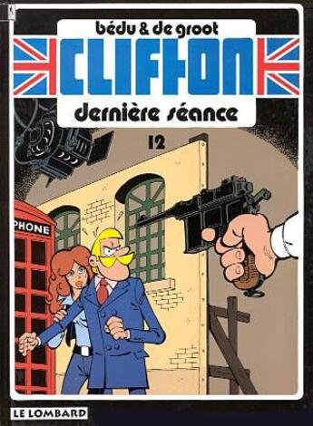 Couverture du livre « Clifton T.12 ; dernière séance » de Bernard Bedu et Bob De Groot aux éditions Lombard