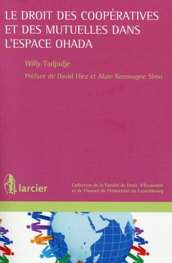 Couverture du livre « Le droit des coopératives et des mutuelles dans l'espace Ohada » de Willy Tadjudje aux éditions Larcier