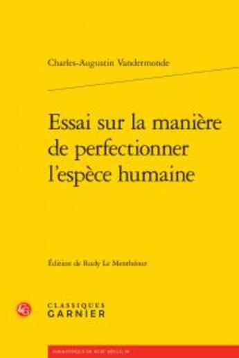 Couverture du livre « Essai sur la manière de perfectionner l'espèce humaine » de Charles-Augustin Vandermonde aux éditions Classiques Garnier