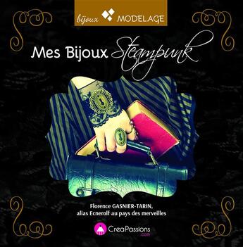 Couverture du livre « Mes bijoux steampunk » de Florence Gasnier-Tarin aux éditions Creapassions.com