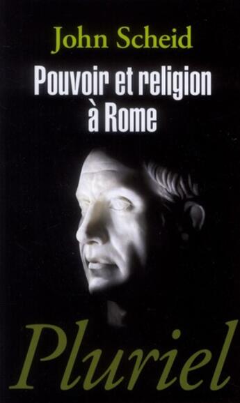 Couverture du livre « Pouvoir et religion à Rome » de J Scheid aux éditions Pluriel