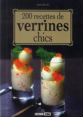 Couverture du livre « 200 recettes de verrines chics » de  aux éditions Editions Esi