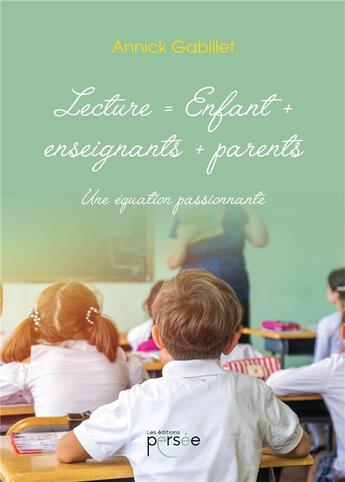 Couverture du livre « Lecture = enfant + enseignant + parents » de Annick Gabillet aux éditions Persee