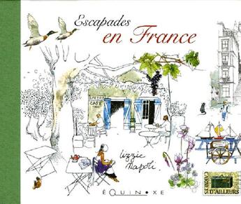 Couverture du livre « Escapades en france » de Lizzie Napoli aux éditions Equinoxe