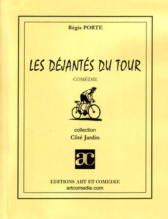 Couverture du livre « Les déjantés du tour » de Regis Porte aux éditions Art Et Comedie