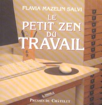 Couverture du livre « Le petit zen du travail » de Mazelin Salvi-F aux éditions Archipel