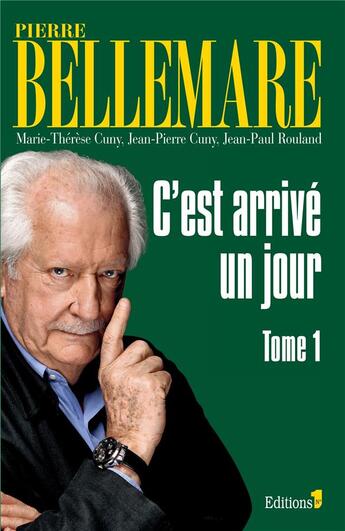 Couverture du livre « C'est arrivé un jour Tome 1 » de Pierre Bellemare aux éditions Editions 1