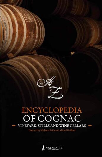 Couverture du livre « Encyclopedia of cognac ; vineyards, stills and wine cellars » de Nicholas Faith et Michel Guillard aux éditions Francois Baudez