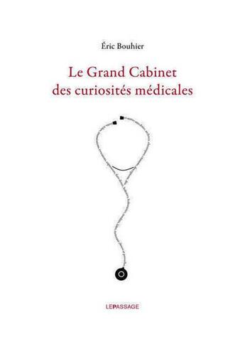 Couverture du livre « Le grand cabinet des curiosités médicales » de Eric Bouhier aux éditions Le Passage