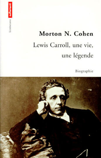 Couverture du livre « Lewis Caroll ; une vie, une légende » de Morton Norton Cohen aux éditions Autrement