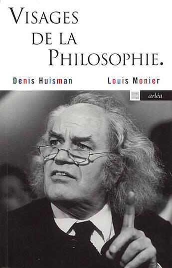 Couverture du livre « Visages de la philosophie » de Louis Monier et Denis Huisman aux éditions Arlea