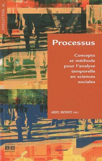 Couverture du livre « Processus Concepts Et Methode Pour L Analyse Temporelle En Sciences Sociales » de Ariel Mendez aux éditions Academia