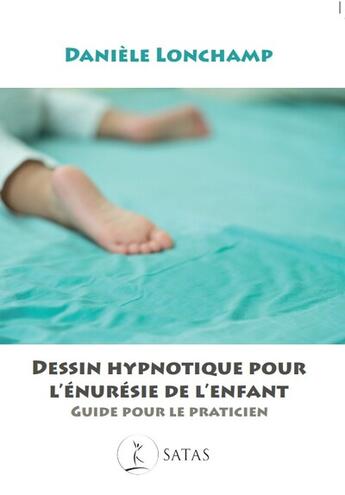 Couverture du livre « Dessin hypnotique pour l'énurésie de l'enfant : Guide pour le praticien » de Daniele Lonchamp aux éditions Satas