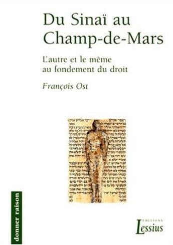 Couverture du livre « Du Sinaï au Champ-de-Mars ; l'autre et le même au fondement du droit » de Francois Ost aux éditions Lessius