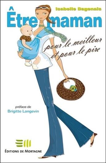 Couverture du livre « Être maman pour le meilleur et pour le pire » de Isabelle Dagenais aux éditions De Mortagne