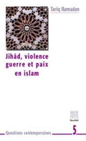 Couverture du livre « Jihad, violence, guerre et paix en islam » de Tariq Ramadan aux éditions Tawhid