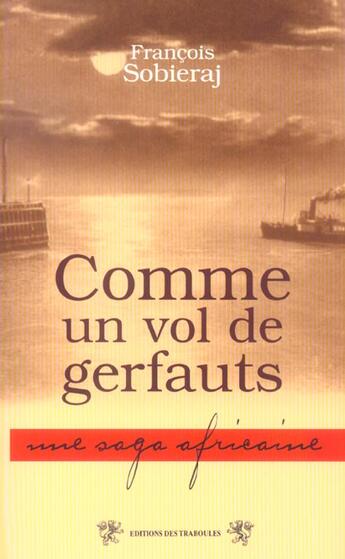 Couverture du livre « Comme un vol de gerfauts » de Francois Sobieraj aux éditions Traboules