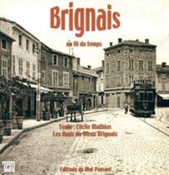 Couverture du livre « Brignais Au Fil Du Temps » de C. Mathias aux éditions Editions Du Mot Passant