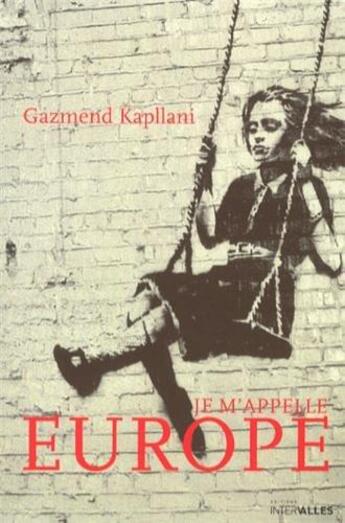 Couverture du livre « Je m'appelle Europe » de Gazmend Kapllani aux éditions Intervalles
