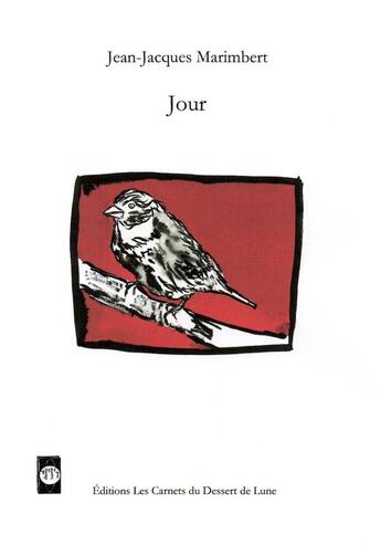 Couverture du livre « Jour » de Jean-Jacques Marimbert aux éditions Les Carnets Du Dessert De Lune