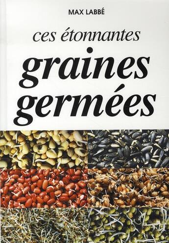 Couverture du livre « Ces étonnantes graines germées » de Max Labbe aux éditions Max Labbe