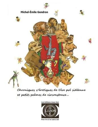 Couverture du livre « Chroniques z'érotiques de l'ère pré-sidéenne et petits poèmes de circonstance... » de Michel-Emile Gendron aux éditions Les Editions Lizon Oze