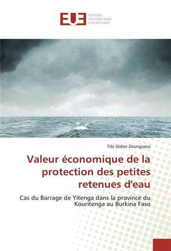 Couverture du livre « Valeur economique de la protection des petites retenues d'eau » de Zoungrana Tibi aux éditions Editions Universitaires Europeennes