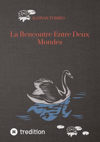 Couverture du livre « La Rencontre Entre Deux Mondes » de Aldivan Torres aux éditions Tredition